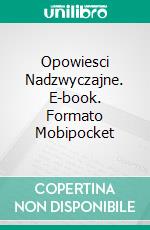 Opowiesci Nadzwyczajne. E-book. Formato EPUB ebook