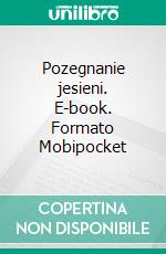 Pozegnanie jesieni. E-book. Formato EPUB ebook di Stanislaw Ignacy Witkiewicz