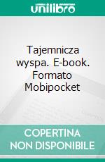 Tajemnicza wyspa. E-book. Formato Mobipocket ebook di Juliusz Verne