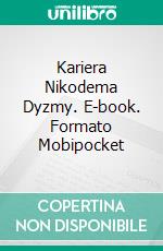 Kariera Nikodema Dyzmy. E-book. Formato Mobipocket ebook di Tadeusz Dolega-Mostowicz