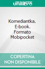 Komediantka. E-book. Formato Mobipocket ebook di Wladyslaw Stanislaw Reymont