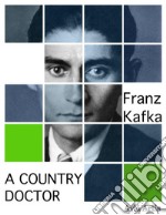 A Country Doctor. E-book. Formato EPUB ebook