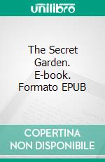 The Secret Garden. E-book. Formato EPUB ebook di Frances Hodgson Burnett