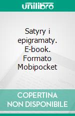 Satyry i epigramaty. E-book. Formato Mobipocket ebook di Aleksander Fredro