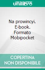 Na prowincyi. E-book. Formato EPUB ebook