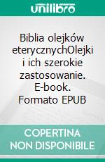 Biblia olejków eterycznychOlejki i ich szerokie zastosowanie. E-book. Formato EPUB ebook