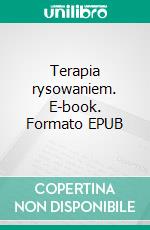 Terapia rysowaniem. E-book. Formato EPUB ebook