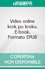 Video online krok po kroku. E-book. Formato EPUB ebook di Gosciniak Ola