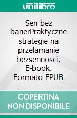 Sen bez barierPraktyczne strategie na przelamanie bezsennosci. E-book. Formato EPUB ebook