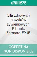 Sila zdrowych nawyków zywieniowych. E-book. Formato EPUB ebook