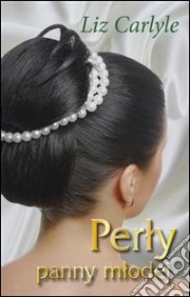 Perly panny mlodej. E-book. Formato EPUB ebook di Liz Carlyle