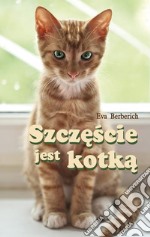 Szczescie jest kotka. E-book. Formato Mobipocket