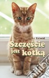 Szczescie jest kotka. E-book. Formato PDF ebook