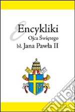 Encykliki Ojca Swietego Jana Pawla II. E-book. Formato PDF