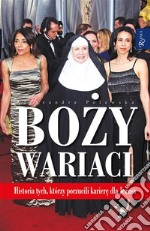 Bozy wariaciHistoria tych, którzy porzucili kariere dla Jezusa. E-book. Formato EPUB ebook