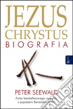 Jezus Chrystus. Biografia. E-book. Formato EPUB