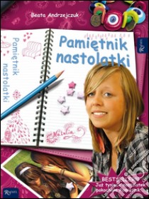 Pamietnik nastolatki 1. E-book. Formato EPUB ebook di Beata Andrzejczuk