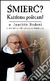 Smierc? Kazdemu polecam!. E-book. Formato EPUB ebook di o. Joachim Badeni w rozmowie z Alina Petrowa