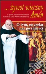 ... zywot wieczny. Amen. : O tym, co czeka nas po smierci. E-book. Formato Mobipocket ebook