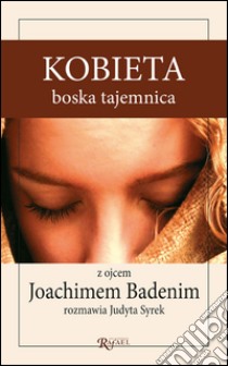 Kobieta - boska tajemnica. E-book. Formato EPUB ebook di Joachim Badeni OP