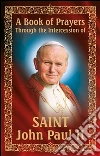 A book of prayers through the intercession of St. John Paul II. E-book. Formato EPUB ebook