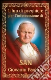 Libro di preghiere per l'intercessione di san Giovanni Paolo II. E-book. Formato EPUB ebook