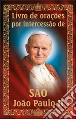 Livro de orações por intercessão de São João Paulo II. E-book. Formato EPUB ebook