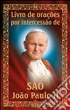 Livro de orações por intercessão de São João Paulo II. E-book. Formato Mobipocket ebook