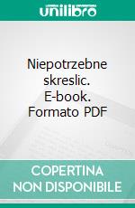 Niepotrzebne skreslic. E-book. Formato PDF ebook