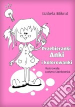 Przebieranki Anki i kolorowanki. E-book. Formato Mobipocket ebook