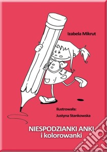 Niespodzianki Anki i kolorowanki. E-book. Formato EPUB ebook di Izabela Mikrut