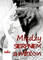 Miedzy Sierpniem a mlotem. E-book. Formato Mobipocket