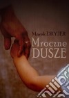 Mroczne dusze. E-book. Formato PDF ebook di Marek Dryjer