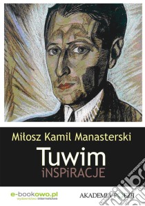 Tuwim. Inspiracje. E-book. Formato PDF ebook di Milosz Kamil Manasterski