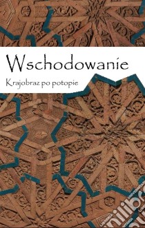 Wschodowanie: Krajobraz po potopie. E-book. Formato Mobipocket ebook di Tomasz Mucha