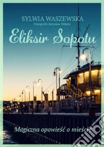 Eliksir Sopotu. E-book. Formato PDF ebook di Sylwia Waszewska