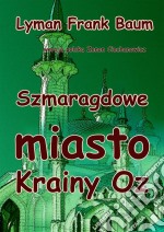 Szmaragdowe Miasto Krainy Oz. E-book. Formato EPUB ebook