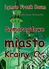 Szmaragdowe Miasto Krainy Oz. E-book. Formato PDF ebook