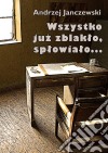 Wszystko juz zblaklo, splowialo.... E-book. Formato PDF ebook