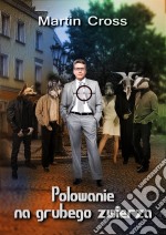 Polowanie na grubego zwierza. E-book. Formato EPUB