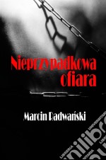 Nieprzypadkowa ofiara. E-book. Formato EPUB ebook