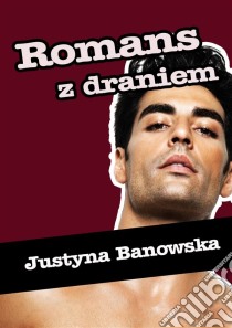 Romans z draniem. E-book. Formato EPUB ebook di Justyna Banowska