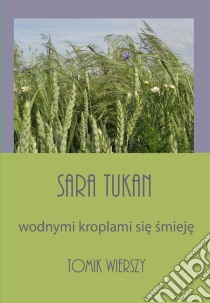 Wodnymi kroplami sie smieje. E-book. Formato Mobipocket ebook di Sara Tukan