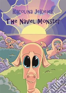 The Navel Monster. E-book. Formato Mobipocket ebook di Karolina Jekielek