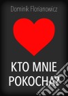 Kto mnie pokocha?. E-book. Formato PDF ebook