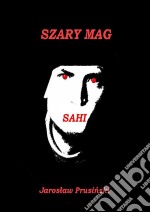 Sahi: Szary mag. E-book. Formato EPUB ebook