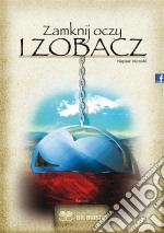 Zamknij oczy i zobacz. E-book. Formato EPUB