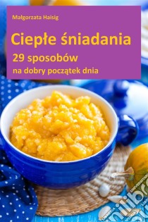 Cieple sniadania. E-book. Formato PDF ebook di Malgorzata Haisig