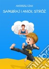 Samuraj i Aniol Stróz. E-book. Formato EPUB ebook di Andrzej Zak