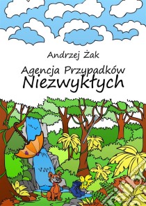 Agencja Przypadków Niezwyklych. E-book. Formato Mobipocket ebook di Andrzej Zak